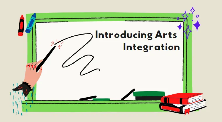 Introducing Arts Integration